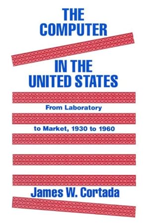Bild des Verkufers fr Computer in the United States : From Laboratory to Market, 1930 to 1960 zum Verkauf von GreatBookPrices