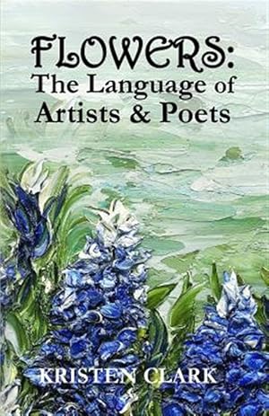 Seller image for Flowers: The Language of Artists & Poets for sale by GreatBookPrices