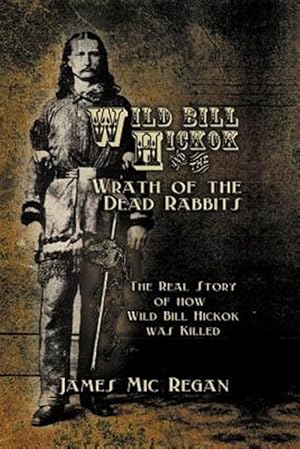 Seller image for Wild Bill Hickok and the Wrath of the Dead Rabbits for sale by GreatBookPrices