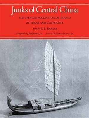 Seller image for Junks of Central China : The Spencer Collection of Models at Texas A&m University for sale by GreatBookPrices