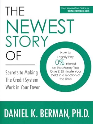 Seller image for Newest Story of O : How to Legally Pay 0% Interest on the Money You Owe & Eliminate Your Debt in a Fraction of the Time: Secrets to Making the Credit System Work in Your Favor for sale by GreatBookPrices