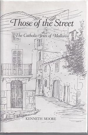 Immagine del venditore per Those of the Street The Catholic-Jews of Mallorca a Study in Urban Cultural Change venduto da Willis Monie-Books, ABAA