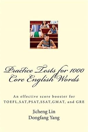 Seller image for Practice Tests for 1000 Core English Words : An Effective Score Booster for Toefl,sat,psat,ssat,gmat, and Gre for sale by GreatBookPrices
