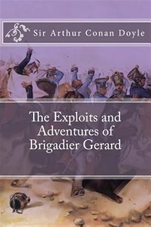 Bild des Verkufers fr Exploits and Adventures of Brigadier Gerard zum Verkauf von GreatBookPrices