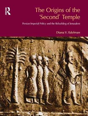 Seller image for Origins Of The 'Second' Temple : Persian Imperial Policy And The Rebuilding Of Jerusalem for sale by GreatBookPrices
