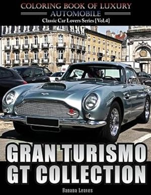 Seller image for Gran Turismo, Gt Collection : Automobile Lovers Collection Grayscale Coloring Books for sale by GreatBookPrices