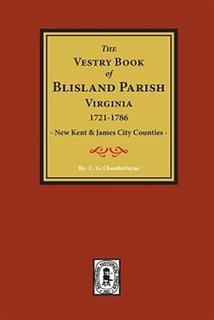 Seller image for (New Kent & James City Co's) the Vestry Book of Blisland Parish Virginia, 1721-1786. for sale by GreatBookPrices