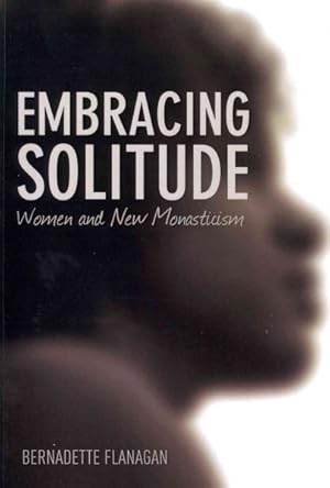 Bild des Verkufers fr Embracing Solitude : Women and New Monasticism zum Verkauf von GreatBookPrices