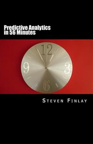 Seller image for Predictive Analytics in 56 Minutes : An Easy Going Guide to Leveraging Big Data for sale by GreatBookPrices