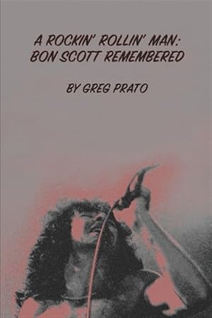 Immagine del venditore per A Rockin' Rollin' Man: Bon Scott Remembered venduto da GreatBookPrices