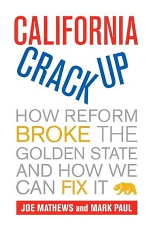 Image du vendeur pour California Crackup : How Reform Broke the Golden State and How We Can Fix It mis en vente par GreatBookPrices
