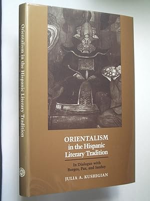 Orientalism in the Hispanic Literary Tradition: In Dialogue with Borges, Paz, and Sarduy