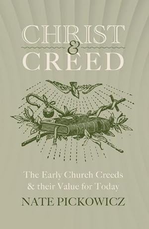 Bild des Verkufers fr Christ & Creed : The Early Church Creeds & Their Value for Today zum Verkauf von Smartbuy