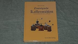 Bild des Verkufers fr Nostalgische Kaffeemhlen: Deutsche Kaffeemhlen des 20. Jahrhunderts. zum Verkauf von Versandantiquariat Ingo Lutter