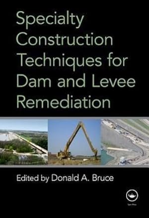Bild des Verkufers fr Specialty Construction Techniques for Dam and Levee Remediation zum Verkauf von AHA-BUCH GmbH