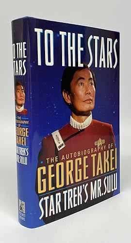 Seller image for To the Stars: The Autobiography of George Takei, Star Trek's Mr. Sulu for sale by Cleveland Book Company, ABAA