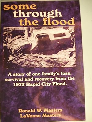 Immagine del venditore per some through the flood: A story of one family's loss, survival and recovery from the 1972 Rapid City Flood. venduto da PB&J Book Shop