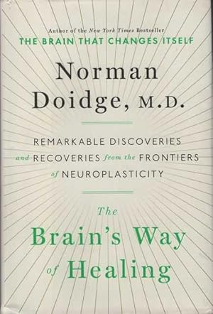 The Brain's Way of Healing: Remarkable Discoveries and Recoveries from the Frontiers of Neuroplas...