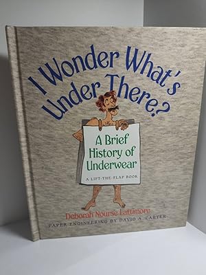 Imagen del vendedor de I Wonder What's under There? A Brief History of Underwear a la venta por Hammonds Antiques & Books