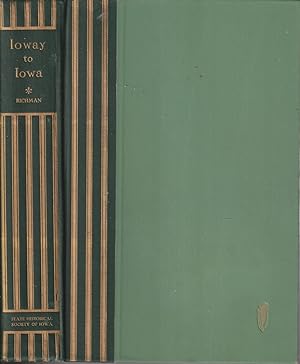 Imagen del vendedor de Ioway to Iowa: the Genesis of a Corn and Bible Commonwealth a la venta por Jonathan Grobe Books