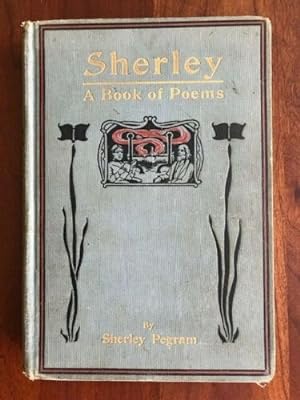 1911 Sherley Pegram: Book of Poems Choice and Rare, ELKIN, North Carolina Poet