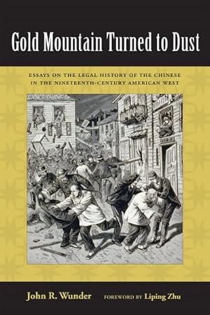 Seller image for Gold Mountain Turned to Dust : Essays on the Legal History of the Chinese in the Nineteenth-century American West for sale by GreatBookPrices