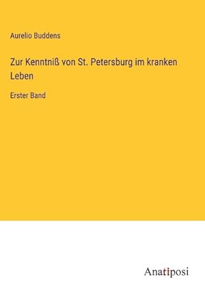 Image du vendeur pour Zur Kenntni von St. Petersburg im kranken Leben : Erster Band mis en vente par AHA-BUCH GmbH