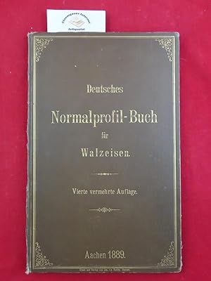 Deutsches Normalprofil-Buch für Walzeisen . Im Auftrage und im Namen der von dem Verbande Deutsch...