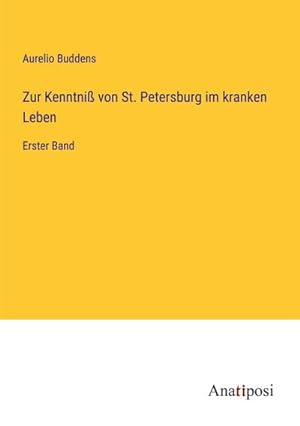 Image du vendeur pour Zur Kenntni von St. Petersburg im kranken Leben : Erster Band mis en vente par AHA-BUCH GmbH
