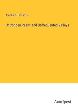 Seller image for Untrodden Peaks and Unfrequented Valleys for sale by BuchWeltWeit Ludwig Meier e.K.