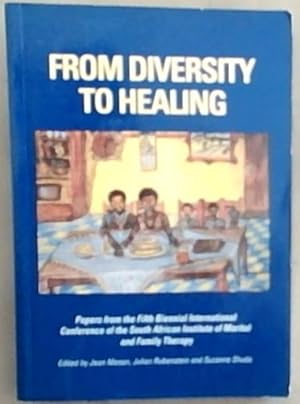 Bild des Verkufers fr From Diversity To Healing: Papers from the Fifth Biennial International Conference of the South African Institute of Marital and Family Therapy zum Verkauf von Chapter 1