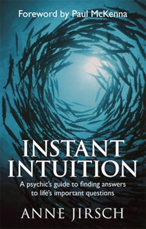 Immagine del venditore per Instant Intuition : A Psychic's Guide to Finding Answers to Life's Important Questions venduto da GreatBookPricesUK