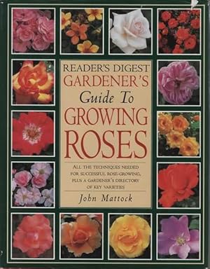Reader's Digest Gardener's Guide to Growing Roses: All the Techniques Needed for Successful Rose-...