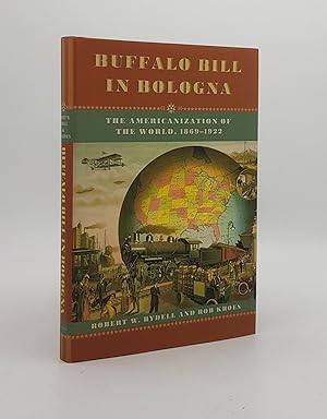 Bild des Verkufers fr BUFFALO BILL IN BOLOGNA The Americanization of the World 1869-1922 zum Verkauf von Rothwell & Dunworth (ABA, ILAB)