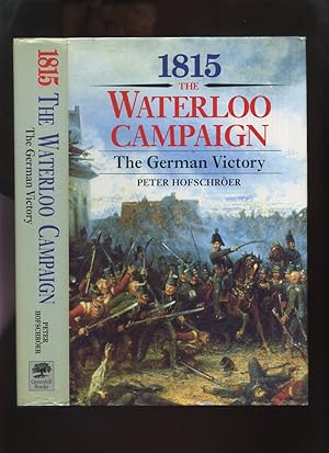 Seller image for 1815, The Waterloo Campaign; The German Victory, from Waterloo to the Fall of Napoleon for sale by Roger Lucas Booksellers