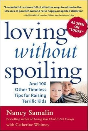 Seller image for Loving without Spoiling: And 100 Other Timeless Tips for Raising Terrific Kids (FAMILY & RELATIONSHIPS) for sale by WeBuyBooks