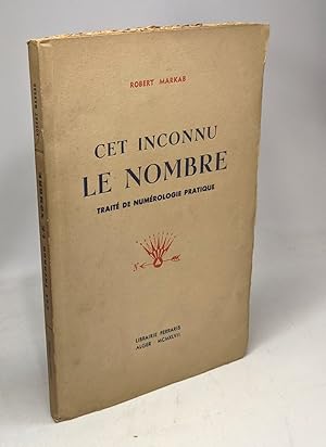 Cet inconnu le nombre - traité de numérologie pratique