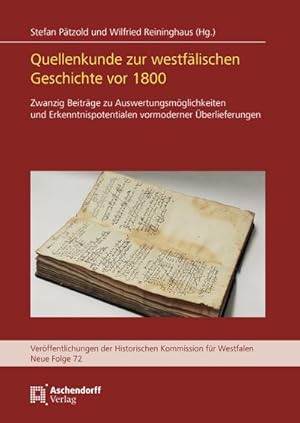 Bild des Verkufers fr Quellenkunde zur westflischen Geschichte vor 1800 : Zwanzig Beitrge zu Auswertungsmglichkeiten und Erkenntnispotentialen vormoderner berlieferungen zum Verkauf von AHA-BUCH GmbH