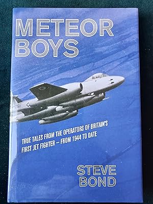 Meteor Boys, True Tales From The Operators of Britain's First Jet Fighter - from 1944 to date