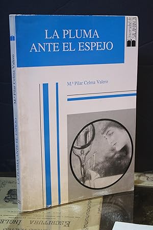 La pluma ante el espejo (Visión autocrítica de "Fin de Siglo", 1888-1907).- Celma Valero, Mª Pilar.