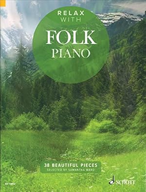 Bild des Verkufers fr Relax with Folk Piano: 38 Beautiful Pieces zum Verkauf von WeBuyBooks