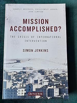 Image du vendeur pour Mission Accomplished? The Crisis of International Intervention mis en vente par Crouch Rare Books