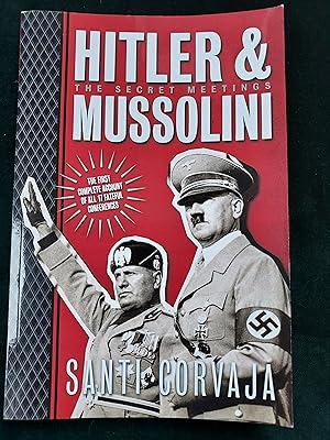 Seller image for Hitler & Mussolini, The Secret Meetings, English Translation by Robert Miller for sale by Crouch Rare Books