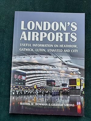 London's Airports, Useful information on Heathrow, Gatwick, Luton, Standstead and City