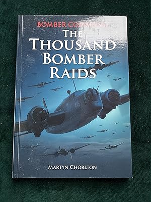 Bomber Command: The Thousand Bomber Raids - An Illustrated Account of the RAF's 1942 Offensive Ag...