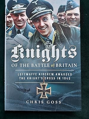 Knights of the Battle of Britain: Luftwaffe Aircrew Awarded the Knight's Cross in 1940