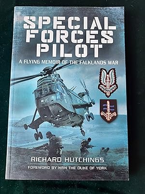 Special Forces Pilot: A Flying Memoir of the Falkland War: A Flying Memoir of the Falklands War, ...