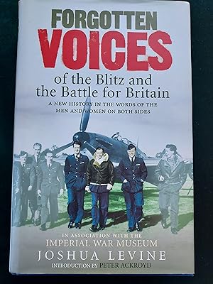 Immagine del venditore per Forgotten Voices of the Blitz and the Battle of Britain: A New History in the Words of the Men and Women on Both Sides, in Association with the Imperial War Museum, Intorduction by Peter Ackroyd venduto da Crouch Rare Books