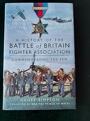 Seller image for A History of the Battle of Britain Fighter Association, Commemorating the Few, Foreword by HRH The Price of Wales for sale by Crouch Rare Books