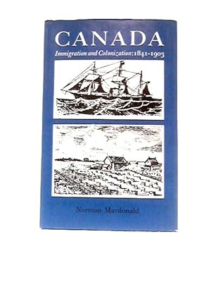 Bild des Verkufers fr Canada: Immigration and Colonization, 1841-1903 zum Verkauf von World of Rare Books